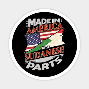 Made In America With Sudanese Parts - Gift for Sudanese From Sudan Magnet